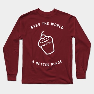 Bake the world a better place Long Sleeve T-Shirt